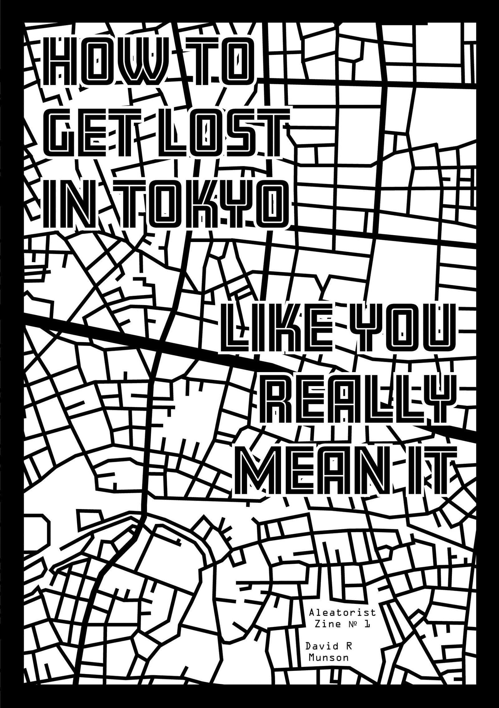The front cover of the zine and travel guide "How To Get Lost in Tokyo Like You Really Mean It" by David R Munson